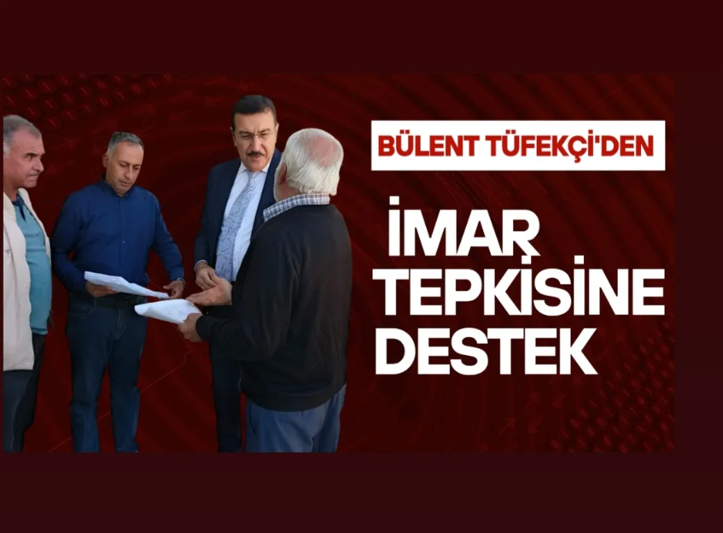 Tüfekçi’den İmar Tepkisine Destek